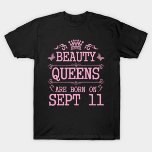 Beauty Queens Are Born On September 11 Happy Birthday To Me You Nana Mommy Aunt Sister Daughter T-Shirt